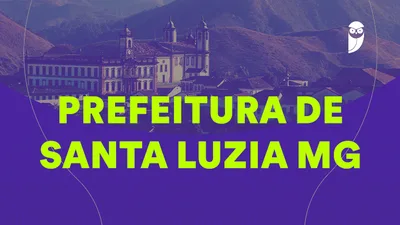 Concurso de Santa Luzia abre 454 vagas com salários de até R$ 8.628