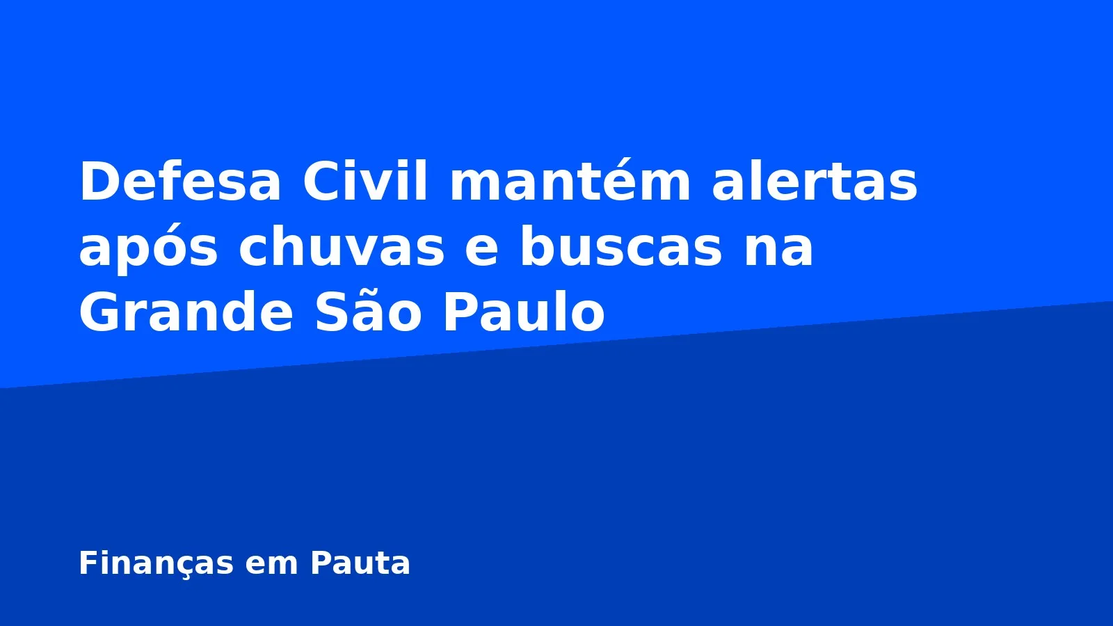Defesa Civil mantém alertas após chuvas e buscas na Grande São Paulo