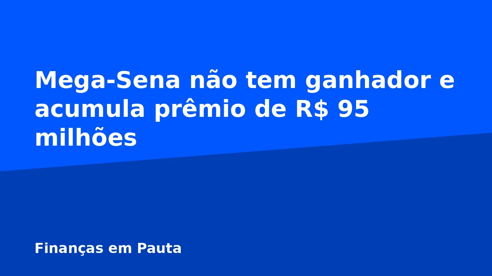 Mega-Sena não tem ganhador e acumula prêmio de R$ 95 milhões
