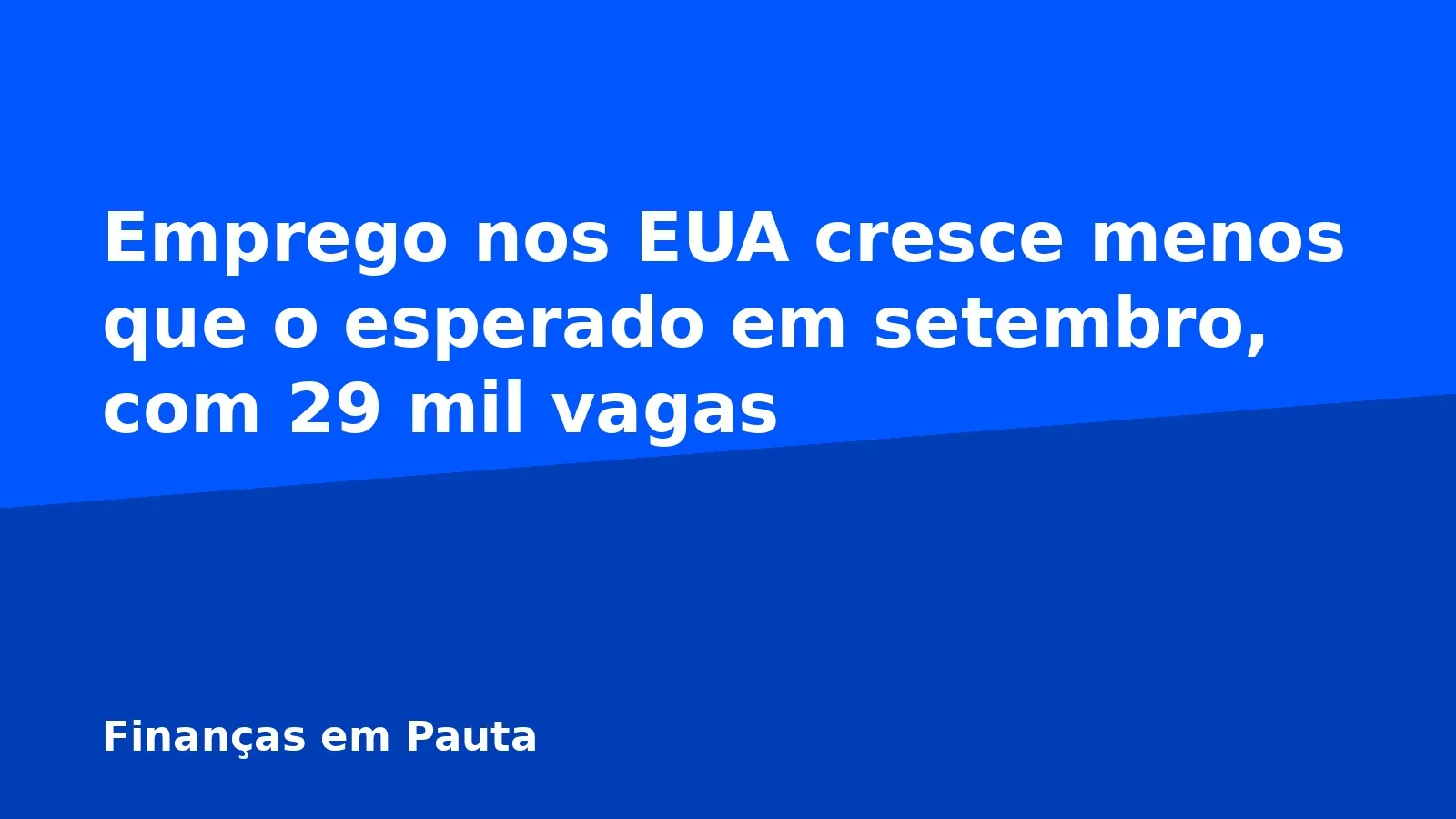Emprego nos EUA cresce menos que o esperado em setembro, com 29 mil vagas