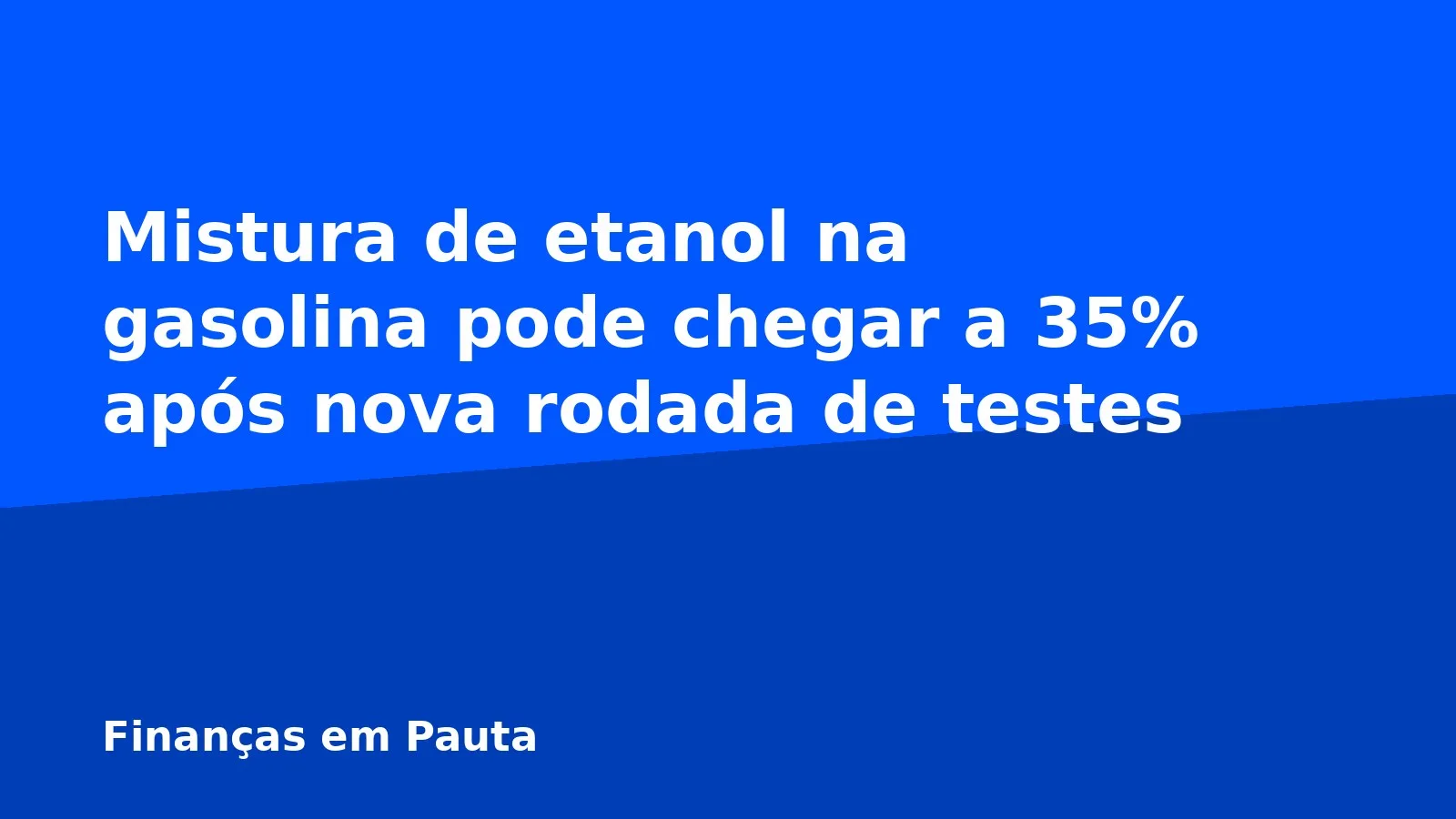 Mistura de etanol na gasolina pode chegar a 35% após nova rodada de testes