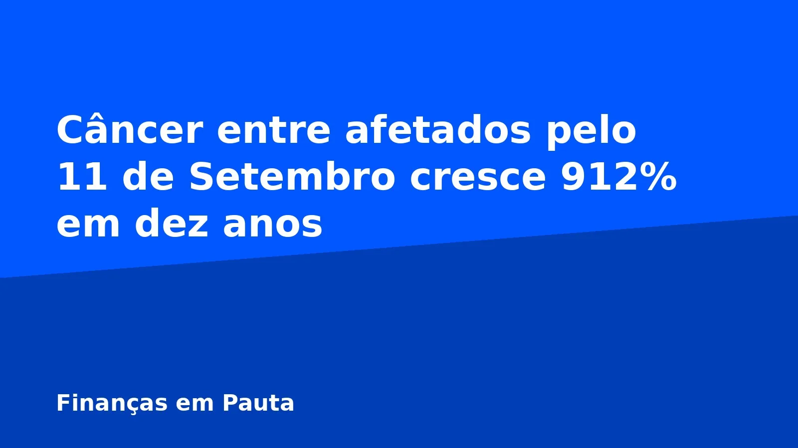 Câncer entre afetados pelo 11 de Setembro cresce 912% em dez anos
