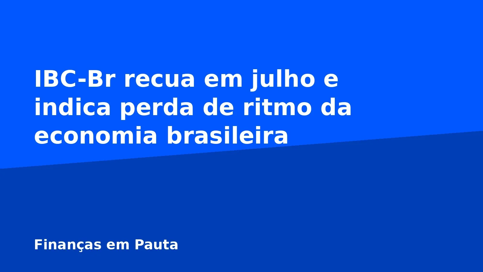 IBC-Br recua em julho e indica perda de ritmo da economia brasileira