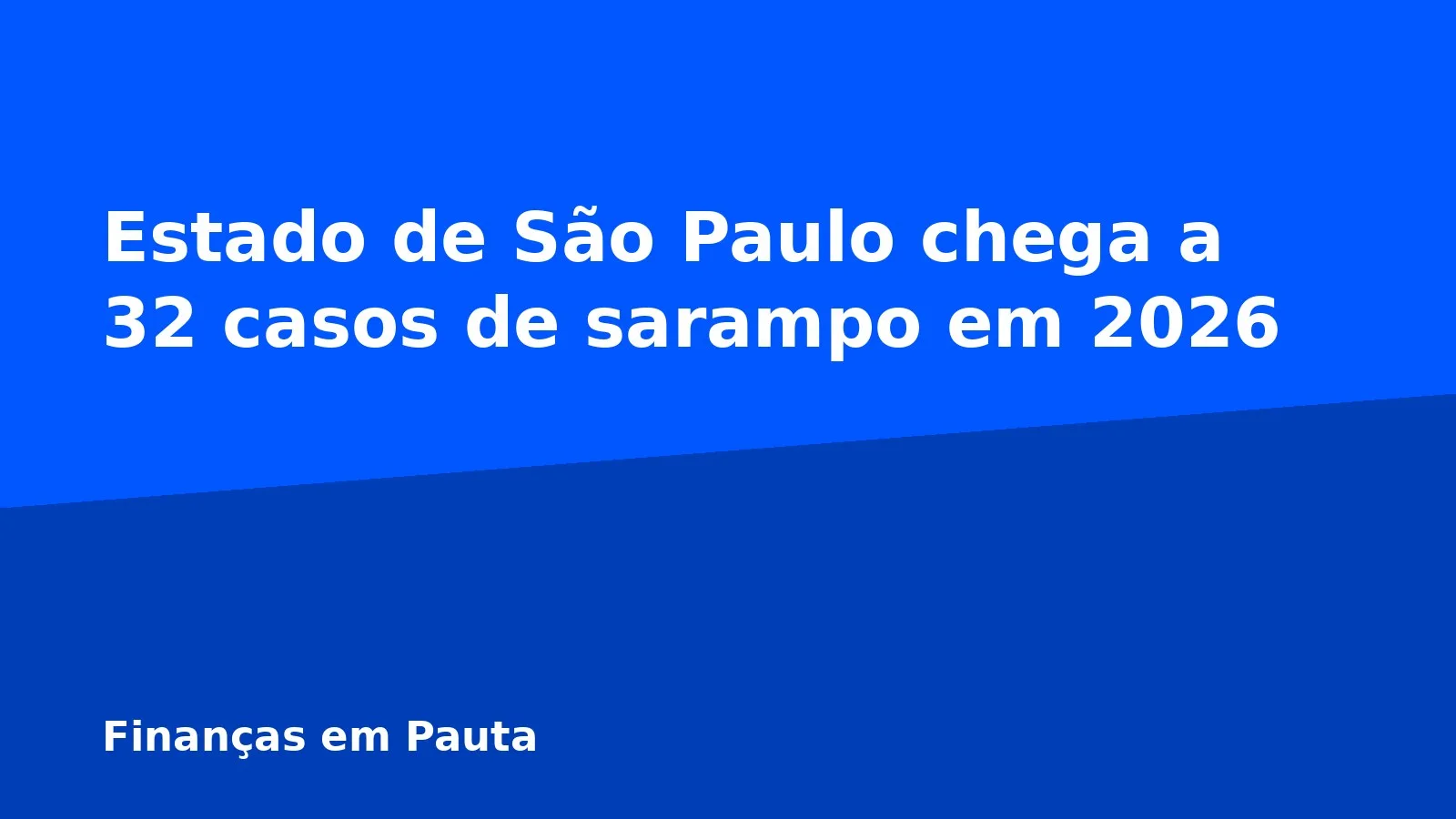 Estado de São Paulo chega a 32 casos de sarampo em 2026